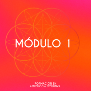FORMACIÓN EN ASTROLOGÍA EVOLUTIVA MÓDULO 1