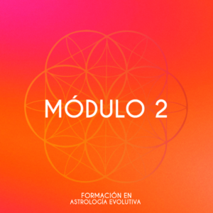 FORMACIÓN EN ASTROLOGÍA EVOLUTIVA MÓDULO 2